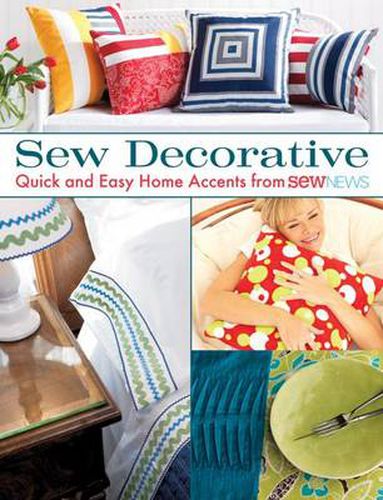 Sew Decorative: Quick and Easy Home Accents from Sew News