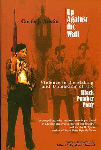 Cover image for Up Against the Wall: Violence in the Making and Unmaking of the Black Panther Party