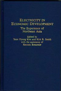 Cover image for Electricity in Economic Development: The Experience of Northeast Asia