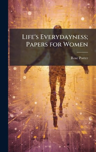 Cover image for Life's Everydayness; Papers for Women