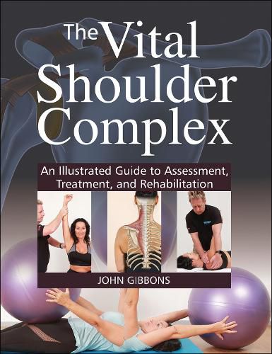 Cover image for The Vital Shoulder Complex: An Illustrated Guide to Assessment, Treatment, and Rehabilitation