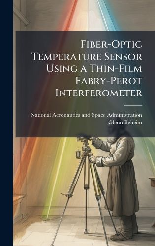 Cover image for Fiber-Optic Temperature Sensor Using a Thin-Film Fabry-Perot Interferometer