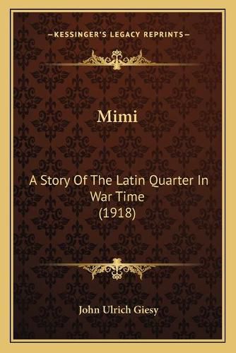 Cover image for Mimi: A Story of the Latin Quarter in War Time (1918)