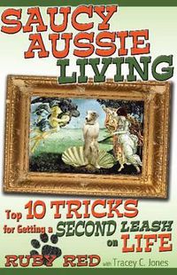 Cover image for Saucy Aussie Living: Top 10 Tricks for Getting a Second Leash on Life