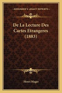 Cover image for de La Lecture Des Cartes Etrangeres (1883)