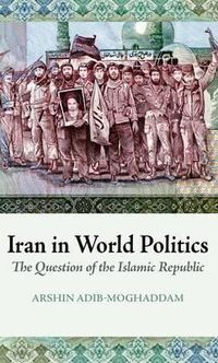 Cover image for Iran in World Politics: The Question of the Islamic Republic