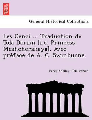 Cover image for Les Cenci ... Traduction de Tola Dorian [I.E. Princess Meshcherskaya]. Avec Pre Face de A. C. Swinburne.