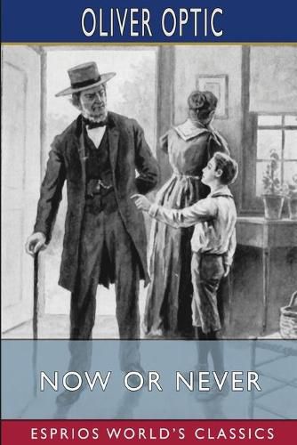 Cover image for Now or Never (Esprios Classics)
