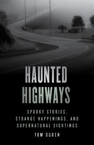 Cover image for Haunted Highways: Spooky Stories, Strange Happenings, and Supernatural Sightings