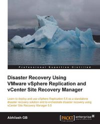 Cover image for Disaster Recovery Using VMware vSphere Replication and vCenter Site Recovery Manager