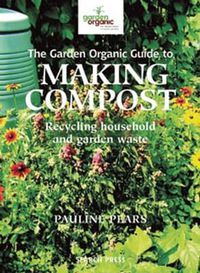 Cover image for Garden Organic Guide to Making Compost