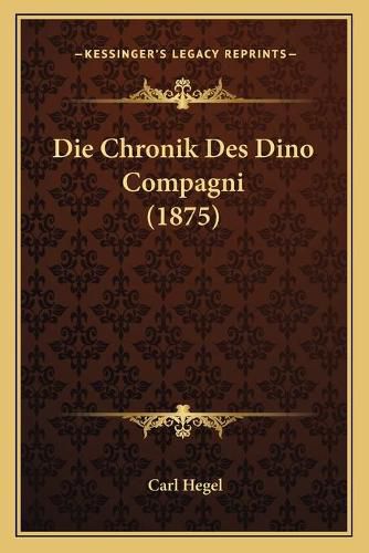 Die Chronik Des Dino Compagni (1875)