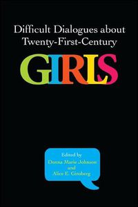 Cover image for Difficult Dialogues about Twenty-First-Century Girls