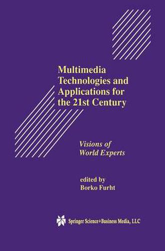 Cover image for Multimedia Technologies and Applications for the 21st Century: Visions of World Experts