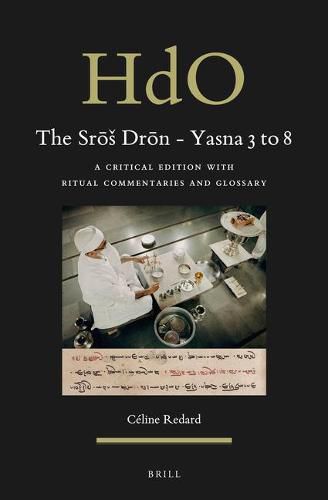 Cover image for The Sros Dron - Yasna 3 to 8: A Critical Edition with Ritual Commentaries and Glossary
