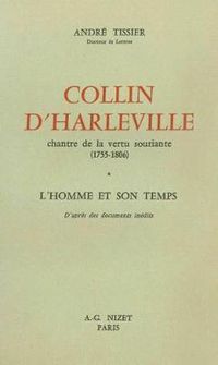 Cover image for Collin d'Harleville, Chantre de la Vertu Souriante (1755-1806): L'Homme Et Son Temps