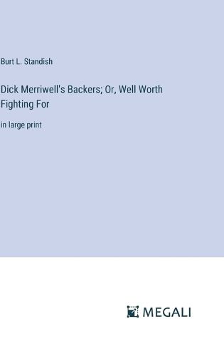 Cover image for Dick Merriwell's Backers; Or, Well Worth Fighting For