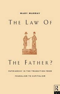 Cover image for The Law of the Father?: Patriarchy in the transition from feudalism to capitalism