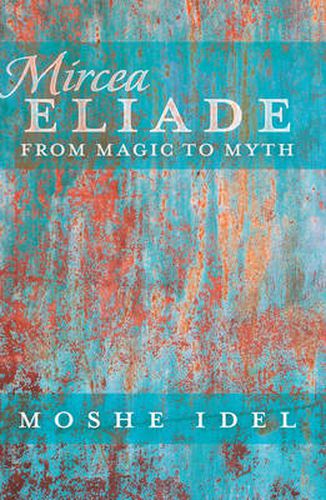 Cover image for Mircea Eliade: From Magic to Myth