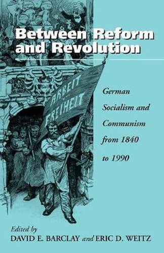 Cover image for Between Reform and Revolution: German Socialism and Communism from 1840 to 1990