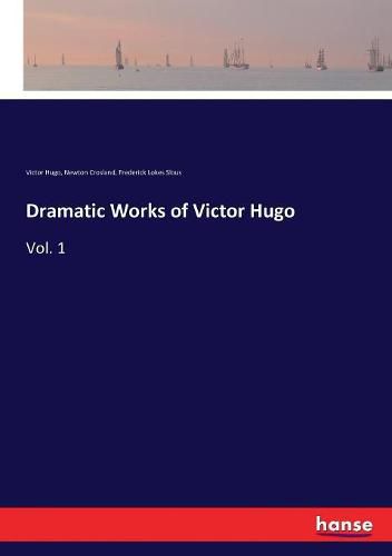 Cover image for Dramatic Works of Victor Hugo: Vol. 1