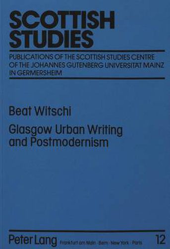 Cover image for Glasgow Urban Writing and Postmodernism: Study of Alasdair Gray's Fiction