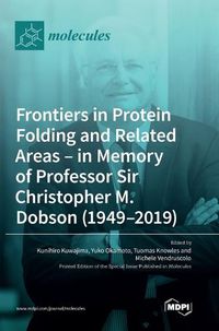 Cover image for Frontiers in Protein Folding and Related Areas - in Memory of Professor Sir Christopher M. Dobson (1949-2019)