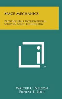 Cover image for Space Mechanics: Prentice-Hall International Series in Space Technology