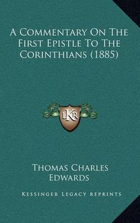 Cover image for A Commentary on the First Epistle to the Corinthians (1885)