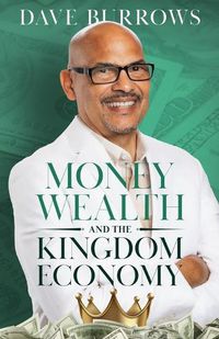 Cover image for Money Wealth and the Kingdom Economy