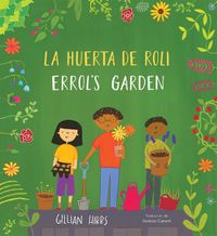 Cover image for La huerta de Roli/Errol's Garden (Bilingual Mini-Library Edition)