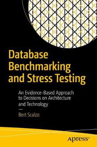 Cover image for Database Benchmarking and Stress Testing: An Evidence-Based Approach to Decisions on Architecture and Technology