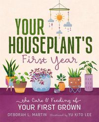 Cover image for Your Houseplant's First Year: The Care and Feeding of Your First Grown