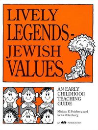 Cover image for Lively Legends - Jewish Values: An Early Childhood Teaching Guide