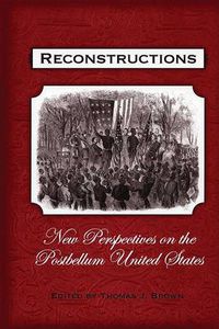 Cover image for Reconstructions: New Perspectives on the Postbellum United States