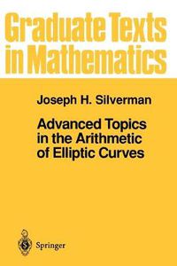 Cover image for Advanced Topics in the Arithmetic of Elliptic Curves