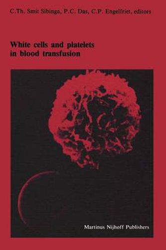 Cover image for White cells and platelets in blood transfusion: Proceedings of the Eleventh Annual Symposium on Blood Transfusion, Groningen 1986, organized by the Red Cross Blood Bank Groningen-Drenthe