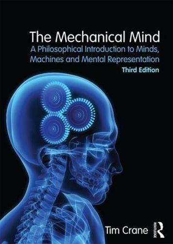 Cover image for The Mechanical Mind: A Philosophical Introduction to Minds, Machines and Mental Representation