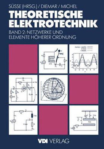 Theoretische Elektrotechnik: Netzwerke und Elemente hoeherer Ordnung