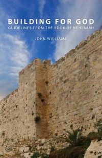 Cover image for Building for God: Guidelines from the Book of Nehemiah