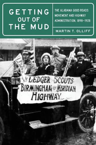 Cover image for Getting Out of the Mud: The Alabama Good Roads Movement and Highway Administration, 1898-1928
