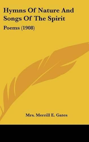 Cover image for Hymns of Nature and Songs of the Spirit: Poems (1908)