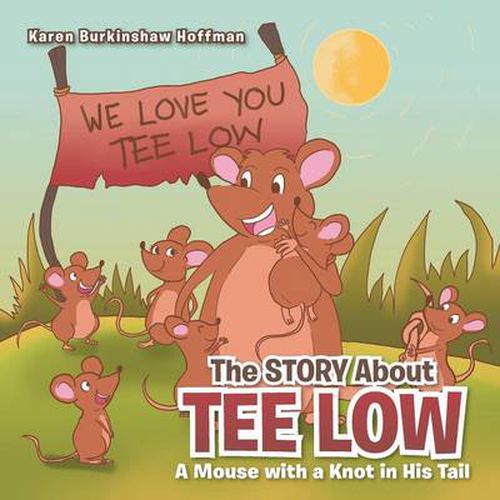 Cover image for The Story about Tee Low: A Mouse with a Knot in His Tail