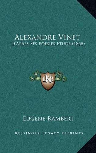 Cover image for Alexandre Vinet: D'Apres Ses Poesies Etude (1868)