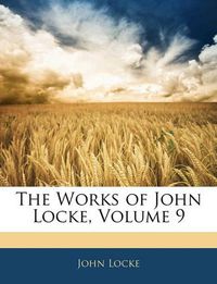 Cover image for The Works of John Locke, Volume 9