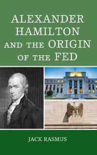 Cover image for Alexander Hamilton and the Origins of the Fed