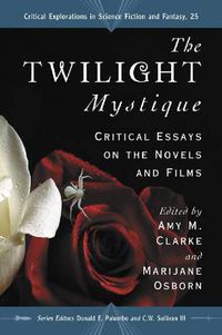Cover image for The 'Twilight' Mystique: Critical Essays on the Novels and Films