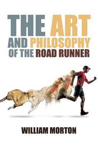 Cover image for The Art and Philosophy of the Road Runner