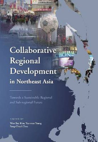 Cover image for Collaborative Regional Development in Northeast Asia: Towards a Sustainable Regional and Sub-regional Future