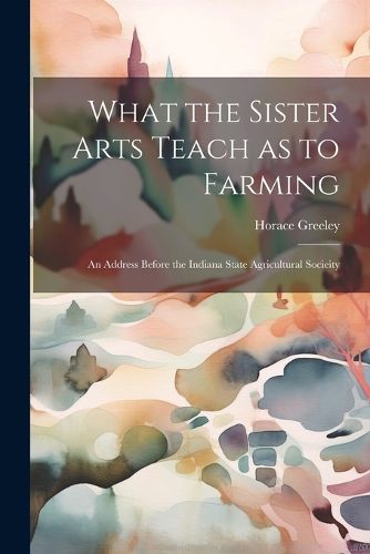 Cover image for What the Sister Arts Teach as to Farming